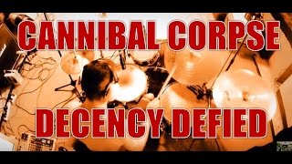 CANNIBAL CORPSE - Decency defied - drum cover (HD)