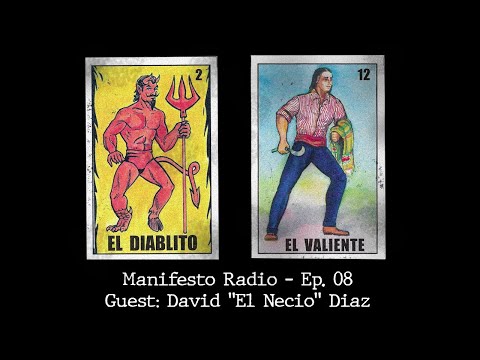 Manifesto Radio Ep08 - Guest: David "El Necio" Diaz