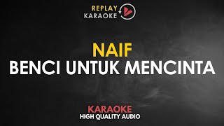 Download lagu Karaoke Benci untuk Mencinta - Naif HQ Audio mp3