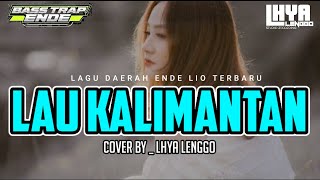 Download lagu LAGU DAERAH ENDE LIO - LAU KALIMANTAN - COVER _ LHYA LENGGO _ TERBARU 2026  mp3