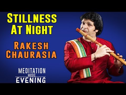 Stillness At Night | Rakesh Chaurasia | (Album: Morning, Afternoon & Evening Meditation Music)