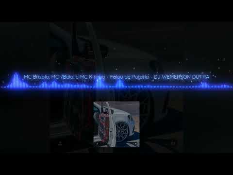 MC BRISOLA, MC 7BELO E MC KITINHO - FALOU DE PUTARIA ( DJ WEMERSON DUTRA)