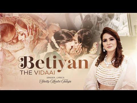 Betiyan | The Vidaai | Daughter and Parents Song | Wedding Song | Musical Phere | Shelly Khatri