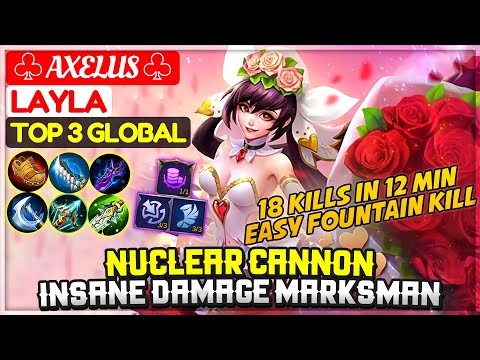 Nuclear Cannon, Insane Damage Marksman [ Top 3 Global Layla ] ♧ Axelus ♧ - Mobile Legends