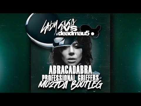 Lady Gaga Vs Deadmau5 - ABRACADABRA X Professional Griefers (Mo27Da Bootleg)