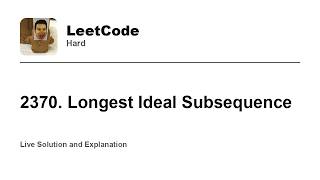 YouTube video '2370. Longest Ideal Subsequence (Leetcode Hard)'