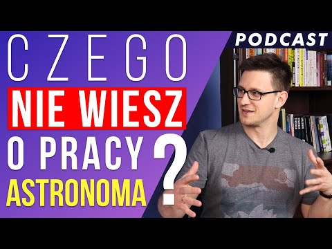 Astronom - czego nie wiesz o jego pracy?