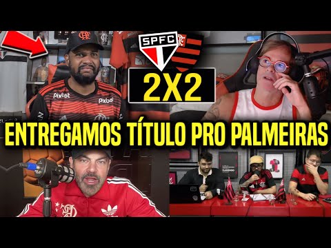 VAMOS RIR?! REAÇÕES DOS FLAMENGUISTAS REVOLTADOS COM EMPATE! REACT SÃO PAULO 2X2 FLAMENGO 