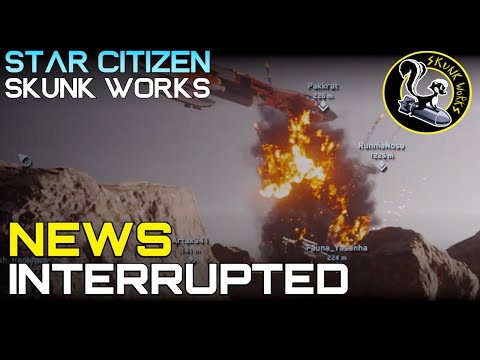Skunk Works - ORG Battle Interrupts NEWS REPORT - Star Citizen 3.16 combat Gameplay