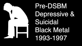 Pre-DSBM Depressive Suicidal Black Metal 1993-1997 Compilation | NOT Xasthur Abyssic Hate Silencer