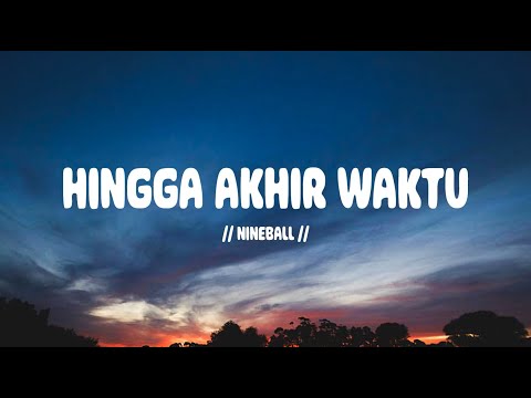 Nineball - Hingga Akhir waktu I Lirik Lagu