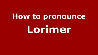 How to pronounce Lorimer