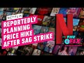 Another Netflix Price Increase Could Happen Very Soon - IGN The Fix: Entertainment