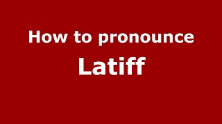 How to pronounce Latiff