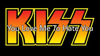 KISS - You Love Me To Hate You (Lyric Video)