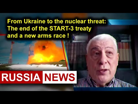 From Ukraine to the nuclear threat: The end of the START-3 treaty and a new arms race!