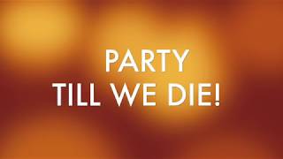 Party Till We Die - MAKJ &amp; Timmy Trumpet - ft. Andrew WK - Lyrics