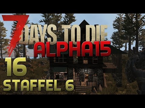 7 Days To Die Alpha 15 Gameplay S06E16 - EIN NEUER TAG [Let´s Play][Deutsch][German]