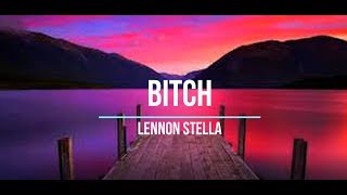 Bitch (takes one to know one) Lyrics - Lennon Stella