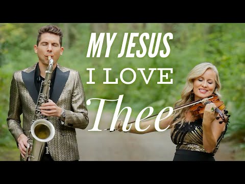 My Jesus I Love Thee - BEAUTIFUL Hymn (Featuring SaxAndViolin)