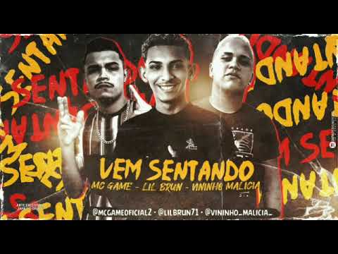 MC GAME E VININHO MALÍCIA Feat. LIL BRUN - VEM SENTANDO (REMIX BREGA FUNK)