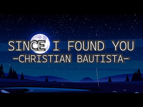 CHRISTIAN BAUTISTA - SINCE I FOUND YOU (LYRICS)