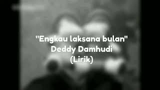 Download lagu Engkau laksana bulan - Deddy damhudi (Lirik) mp3