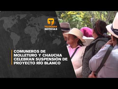 Comuneros de Molleturo y Chaucha celebran suspensión de proyecto Río Blanco