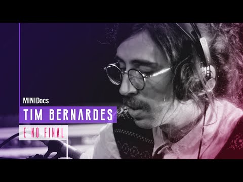 Tim Bernardes - E No Final - MINIDocs®