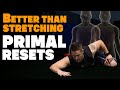 5 Primal Resets 🦍 Better than Stretching for TIGHT Muscles