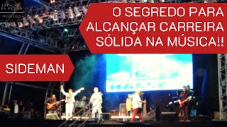 O SEGREDO PARA ALCANÇAR A GIG DOS SONHOS! | SIDEMAN