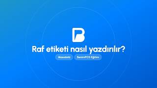 Raf Etiketi Nasıl Yazdırılır? | BenimPOS Masaüstü Eğitimi