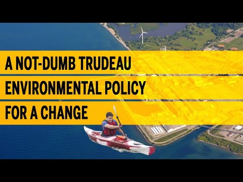 A not dumb Trudeau environmental policy for a change