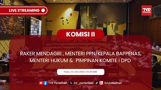 KOMISI II DPR RAKER MENDAGRI , MENTERI PPN/KEPALA BAPPENAS, MENTERI HUKUM &  ⁠PIMPINAN KOMITE I DPD