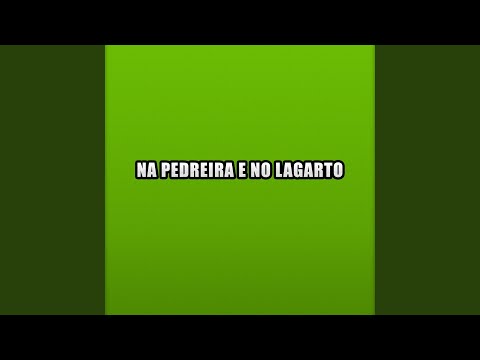 Na Pedreira e no Lagarto