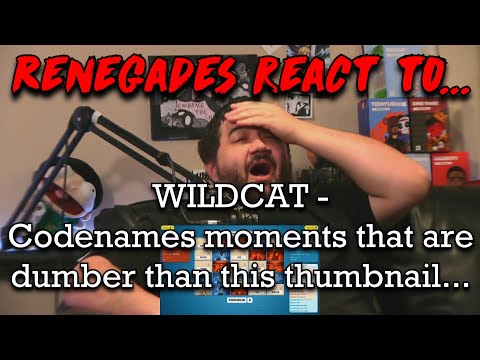 Renegades React to... @wildcat - Codenames moments that are dumber than this thumbnail...