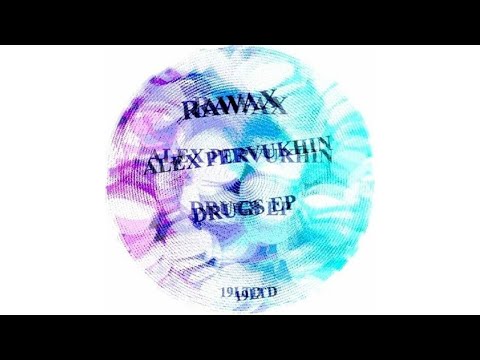 Alex Pervukhin - Drugs [RAWAX019LTD]