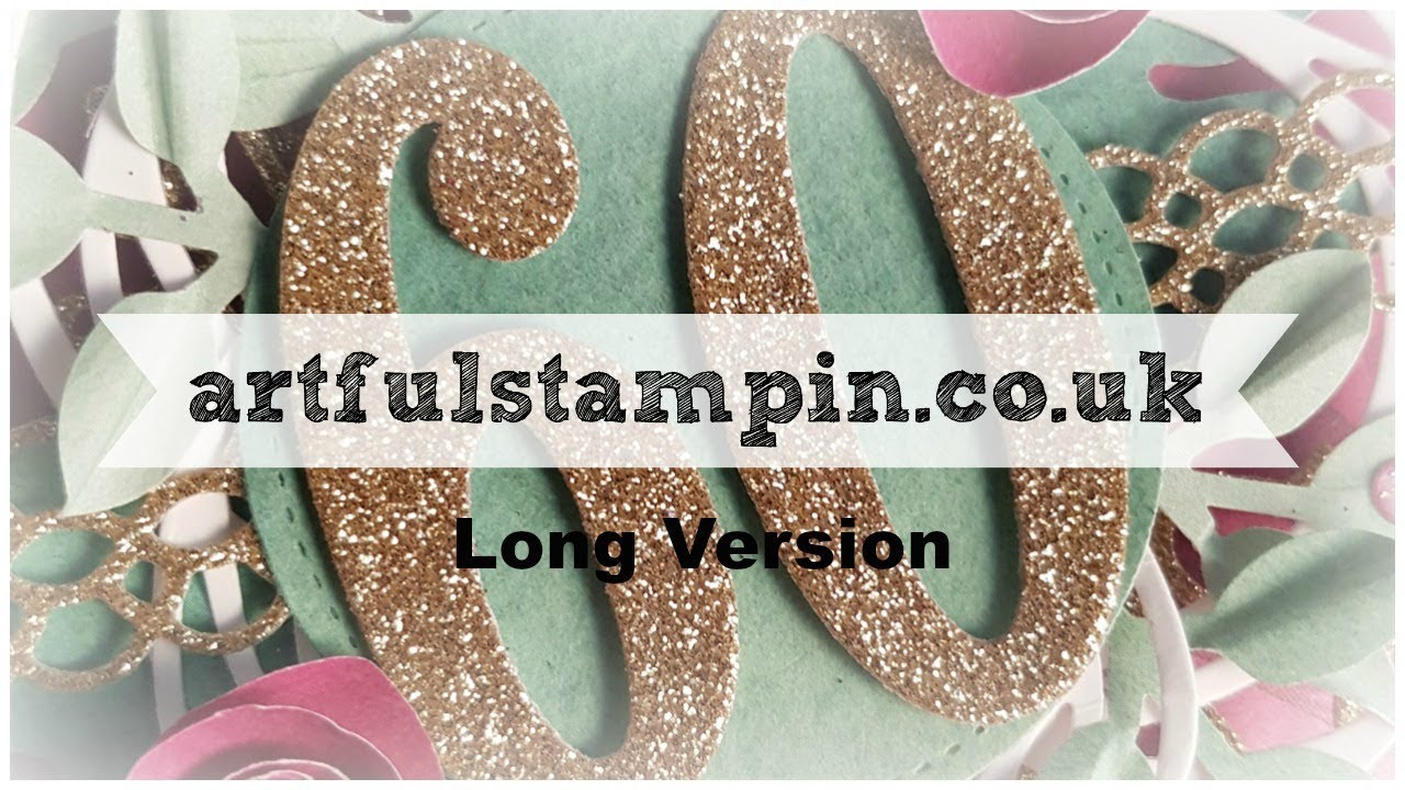 {Artful Stampin 60th luxury birthday card LONG version}
