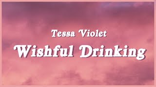 Tessa Violet - Wishful Drinking (Lyrics) I can pretend that I don't wanna end, I'm afraid TikTok