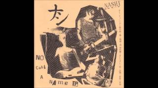 Nashi- No call a Name ep ( Punk/Japan/HC)