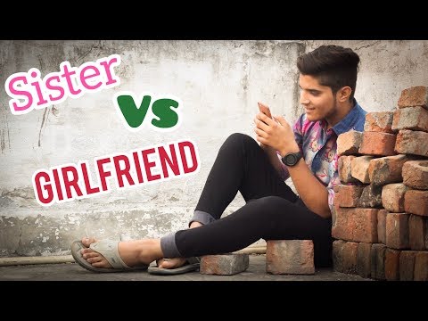 Sister vs girlfriend |  real story of every brother |  MriDul |