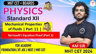 Mechanical Properties of Fluids | Bernoulli's Equation Proof | Lecture 11 | MHT CET & BOARDS