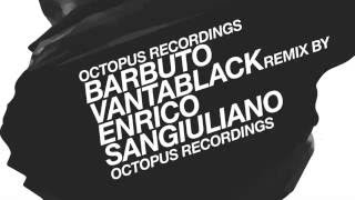 Barbuto - Vantablack (Enrico Sangiuliano Remix) [Octopus]