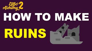 How to Make Ruins in Little Alchemy 2? | Step by Step Guide!