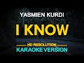 I KNOW - Yasmien Kurdi 🎙️ [ KARAOKE ] 🎶