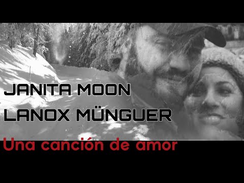 Lanox Münguer / Janita Moon - Una canción de amor