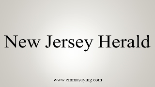 How to Pronounce New Jersey Herald