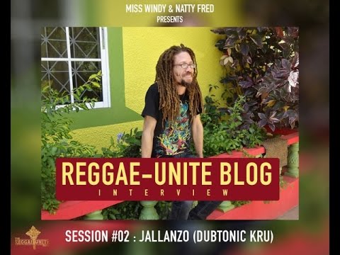 Jallanzo (Dubtonic Kru) :Reggae-Unite Blog Interview Session # 02 (Mars-2015).