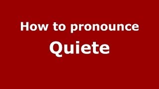 How to pronounce Quiete