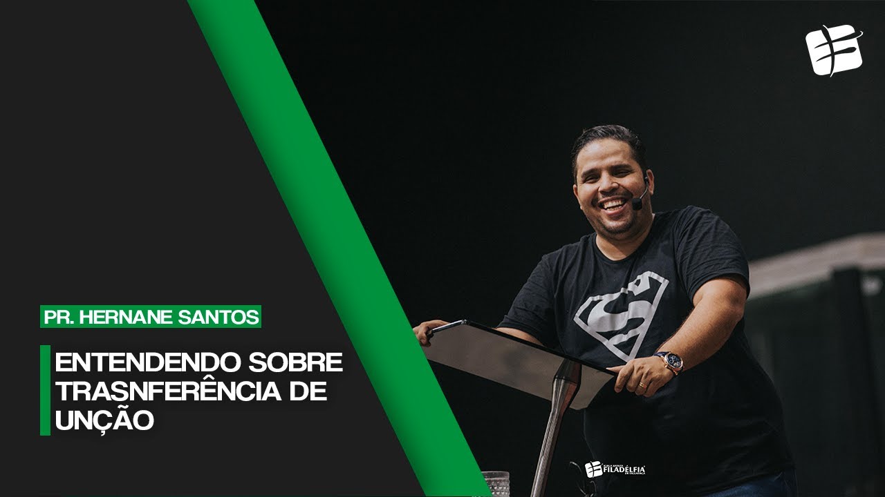 Pr. Hernane Santos - Entendendo Sobre Transferência de Unção